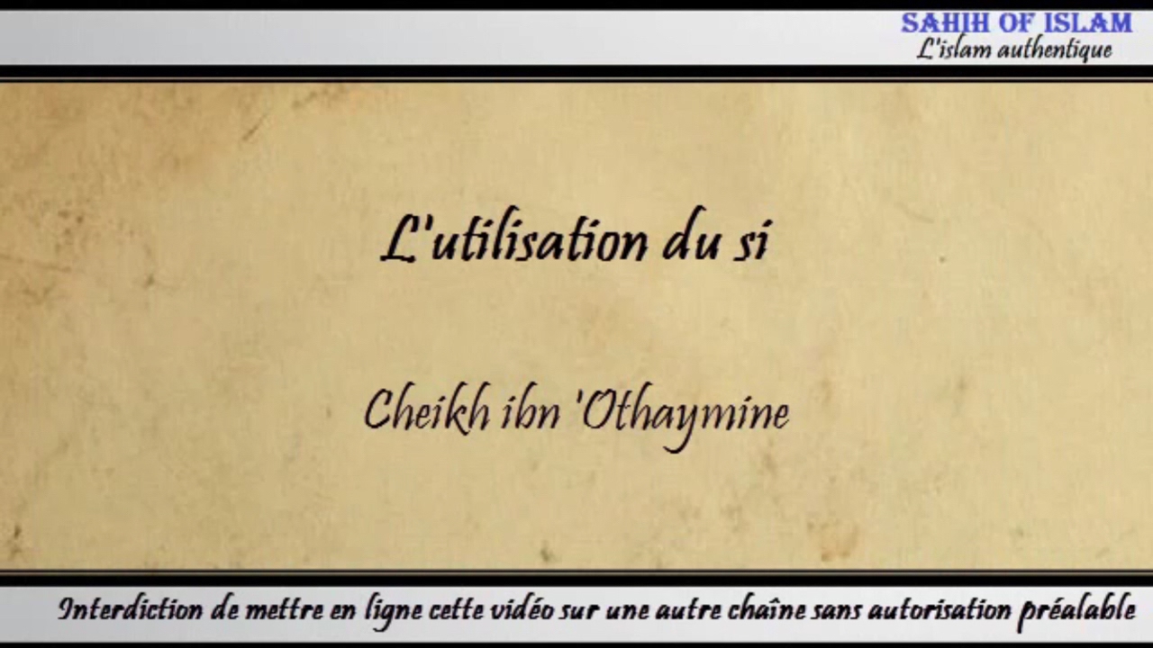 L'utilisation du si - Cheikh ibn 'Othaymîne
