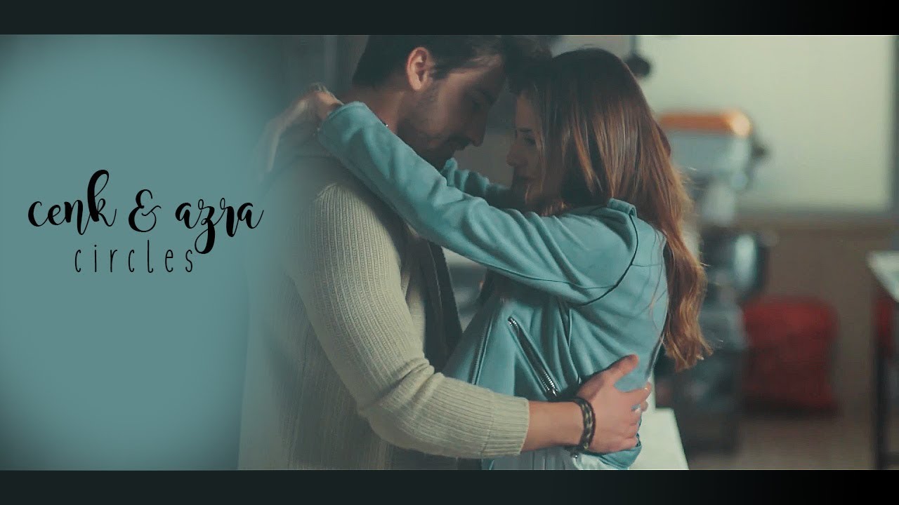 cenk & azra ● circles around you