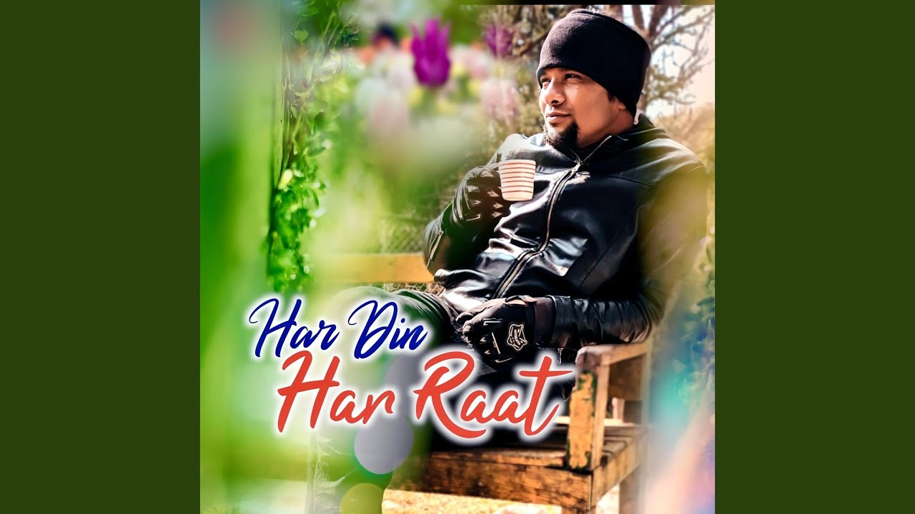 Har Din Har Raat