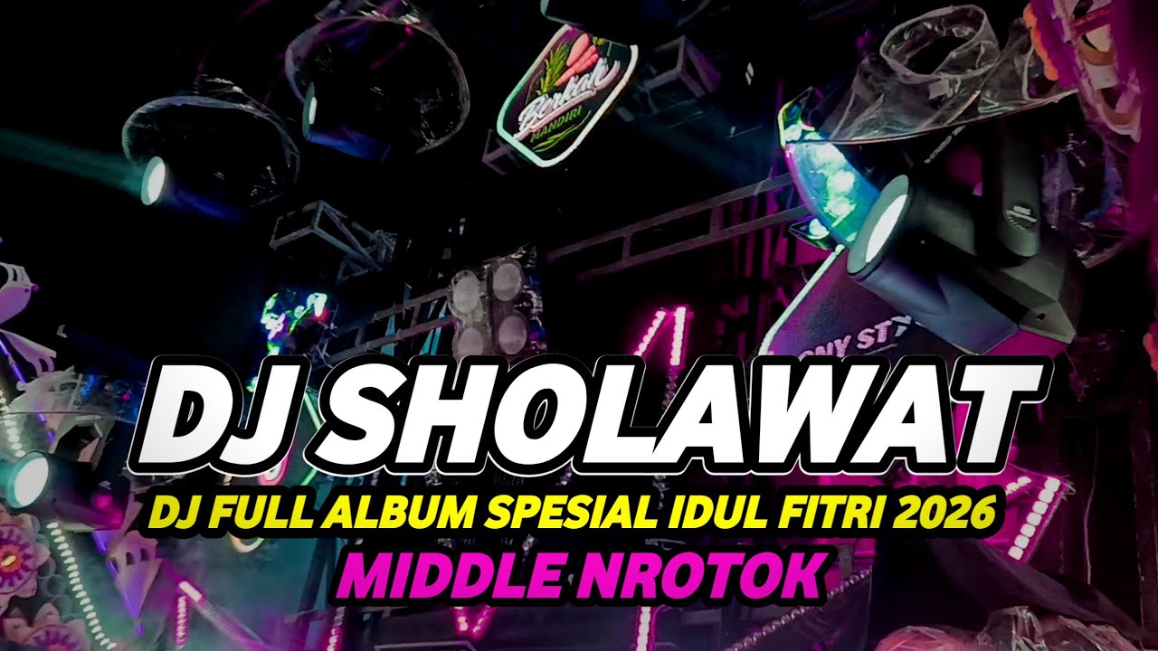DJ SHOLAWAT FULL ALBUM 2026 FULL BASS MIDDLE NROTOK MBEDIL NULUP