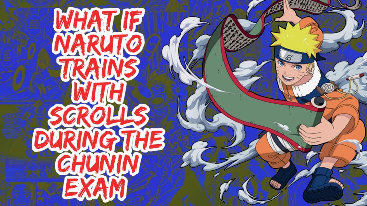 What if Naruto Trains With Scrolls During  The Chunin Exam | Part 1