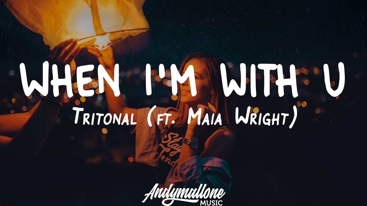 Tritonal - When I'm With U (Lyrics) ft. Maia Wright