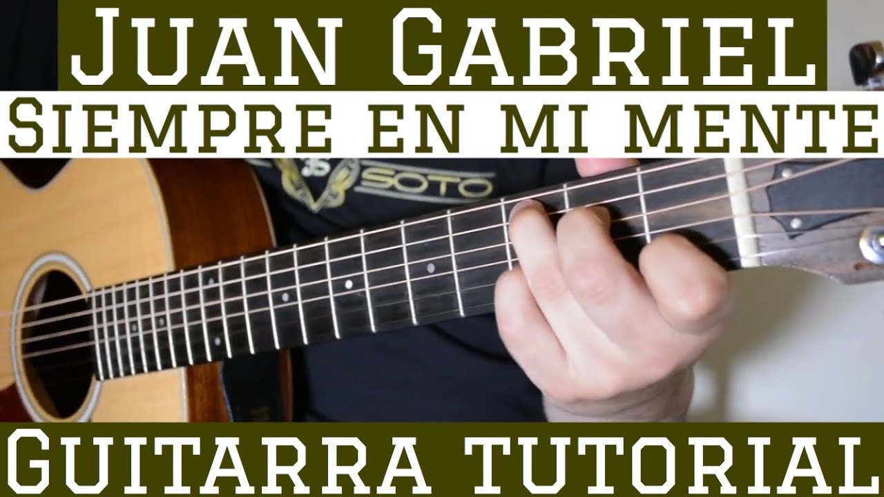 Siempre En Mi Mente - Tutorial de Guitarra ( Juan Gabriel ) Para Principiantes