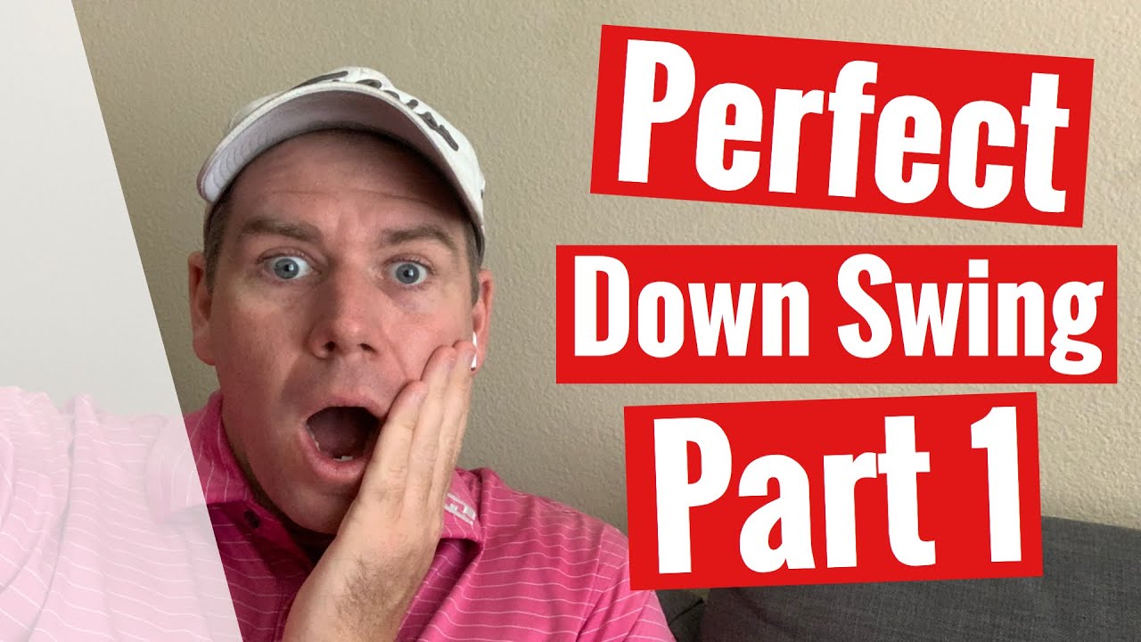 GOLF: Perfect Downswing Part 1