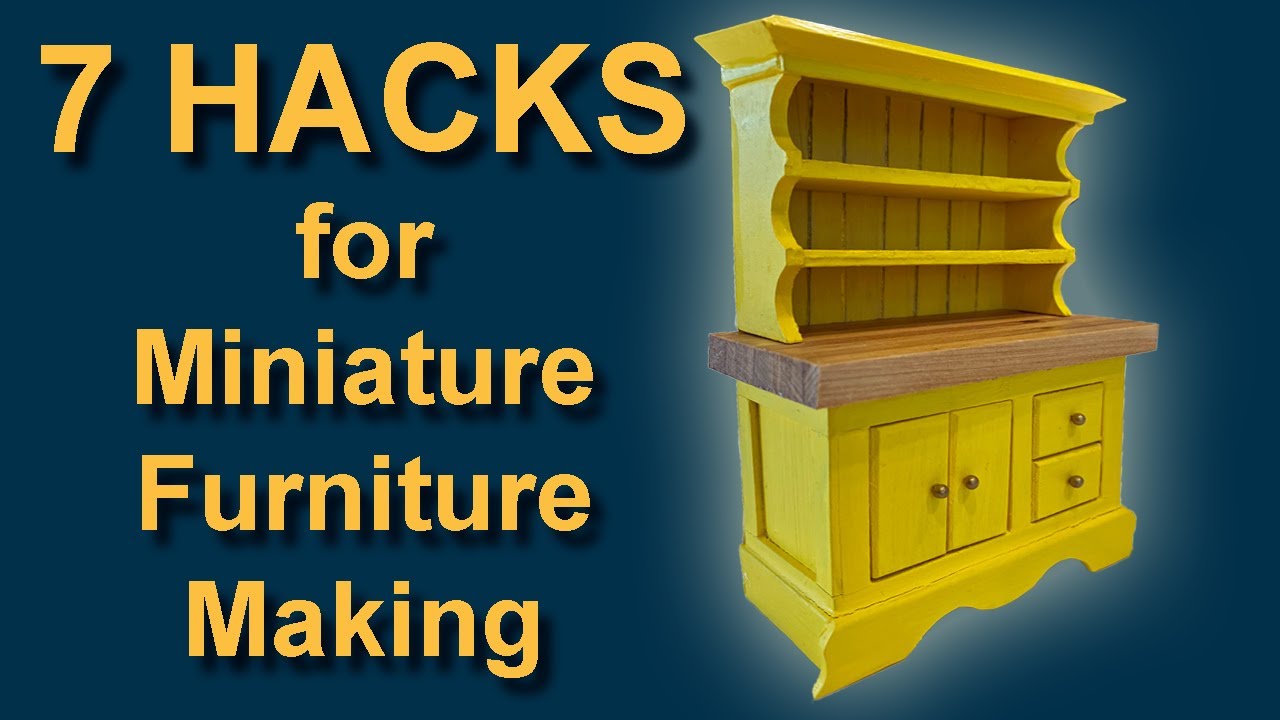 7 HACKS for Miniature Furniture Making CH41