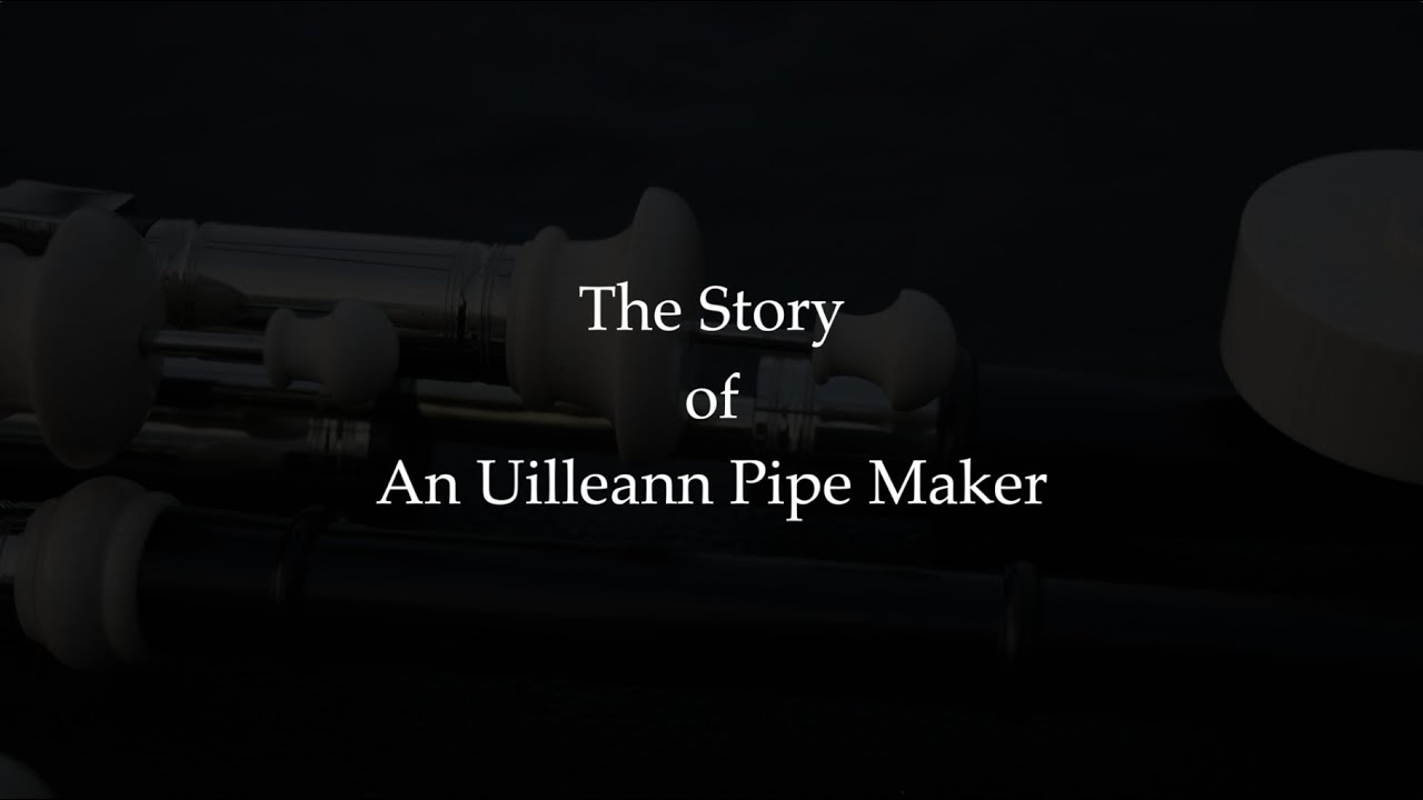 In Pursuit of Excellence   The Story of an Uilleann Pipe Maker
