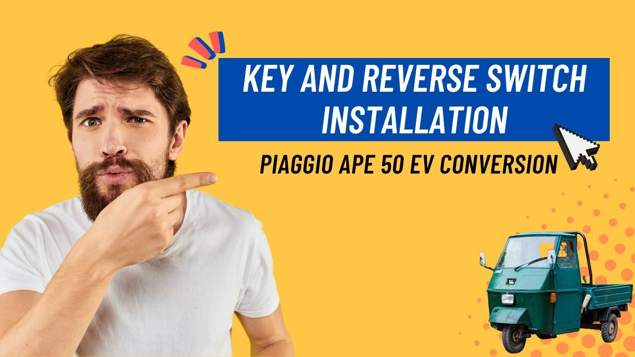 Key Switch and Reverse Switch Installation | Piaggio Ape 50 EV Conversion