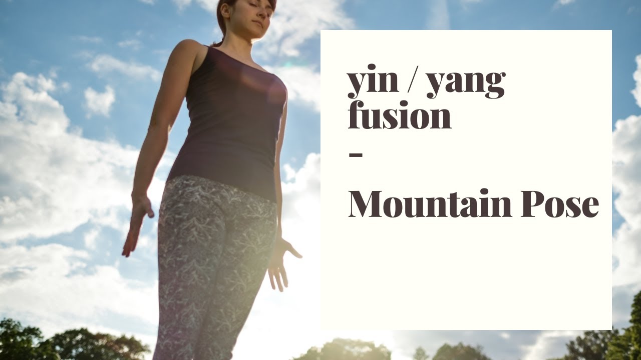 Mountain Pose Flow + Yin Yoga