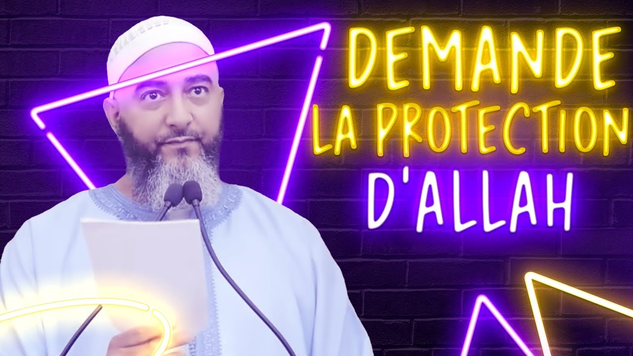 DEMANDE LA PROTECTION D&rsquo;ALLAH CONTRE L&rsquo;EMPRISE DU MAL