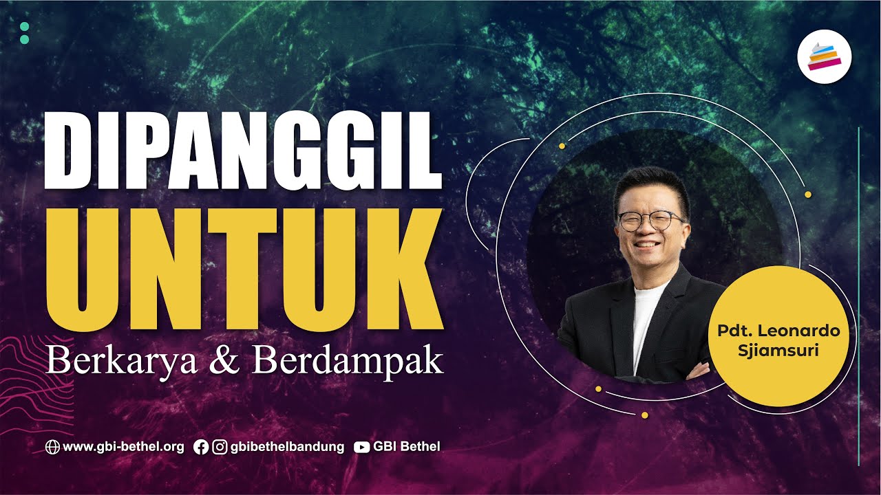 Dipanggil Untuk Berkarya & Berdampak - Pdt. Leonardo Sjiamsuri