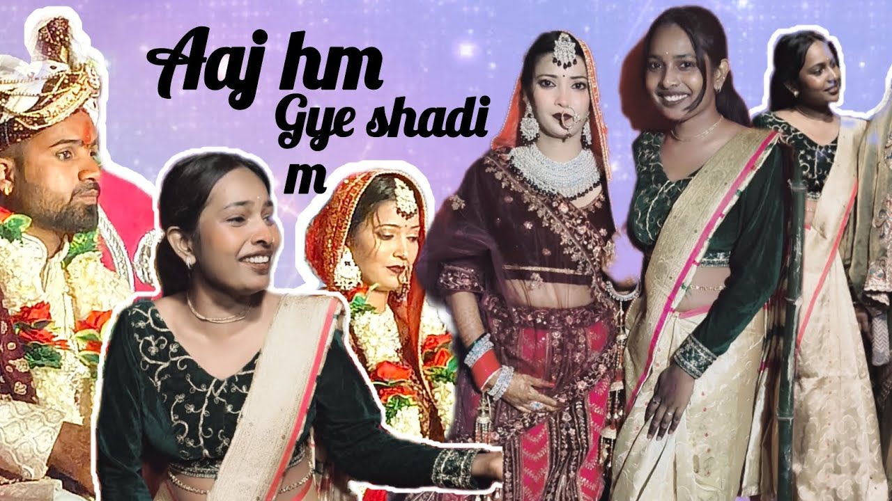 Aaj hm gye shadi mmm......