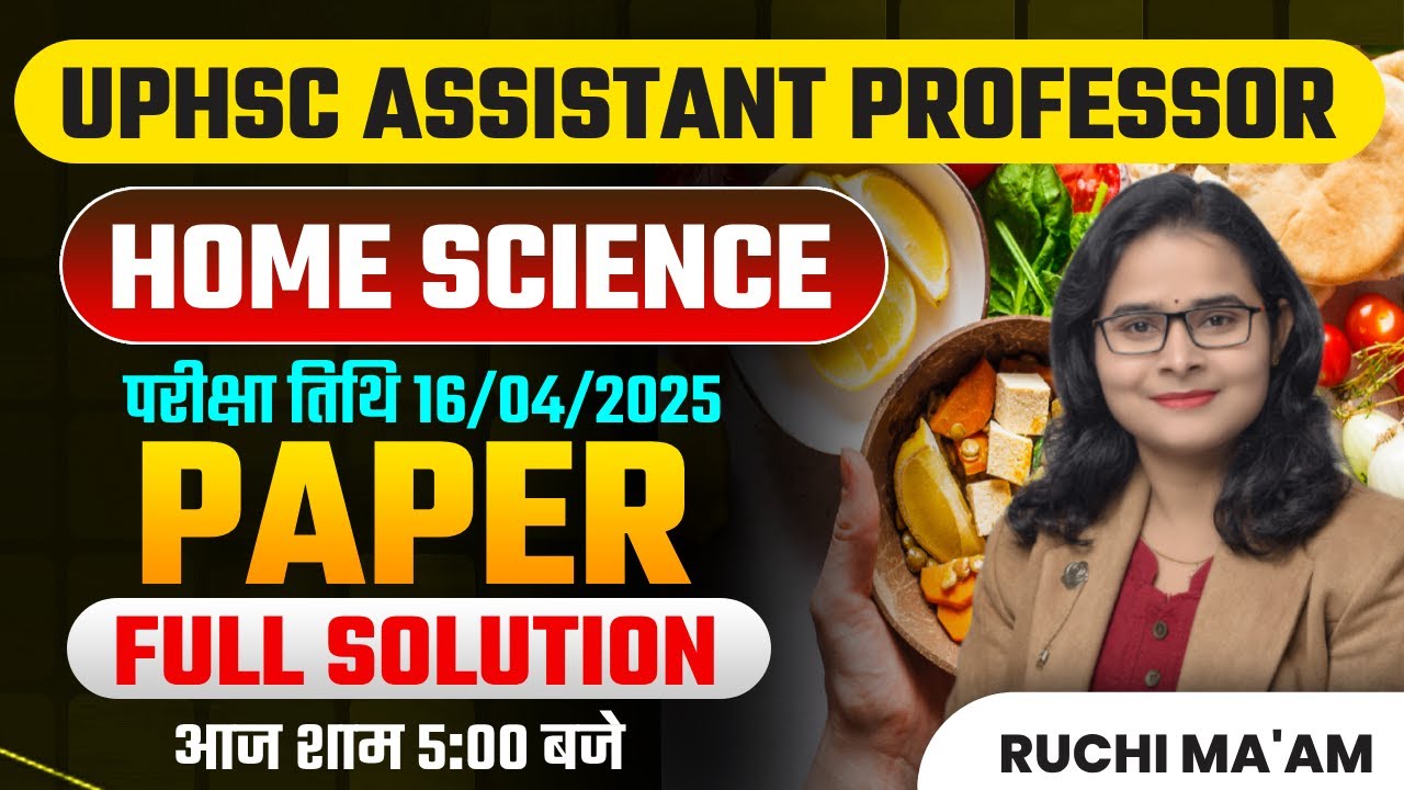 UPHSC ASSISTANT PROFESSOR HOME SCIENCE 16/04/2025 EXAM PAPER FULL SOLUTION LIVE | RUCHI MA'AM