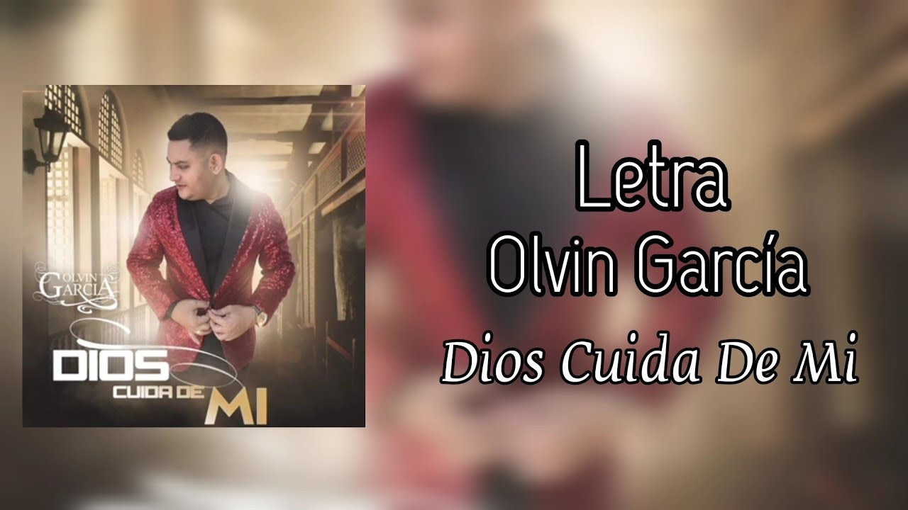 Letra - Dios Cuida de Mi - Olvin García