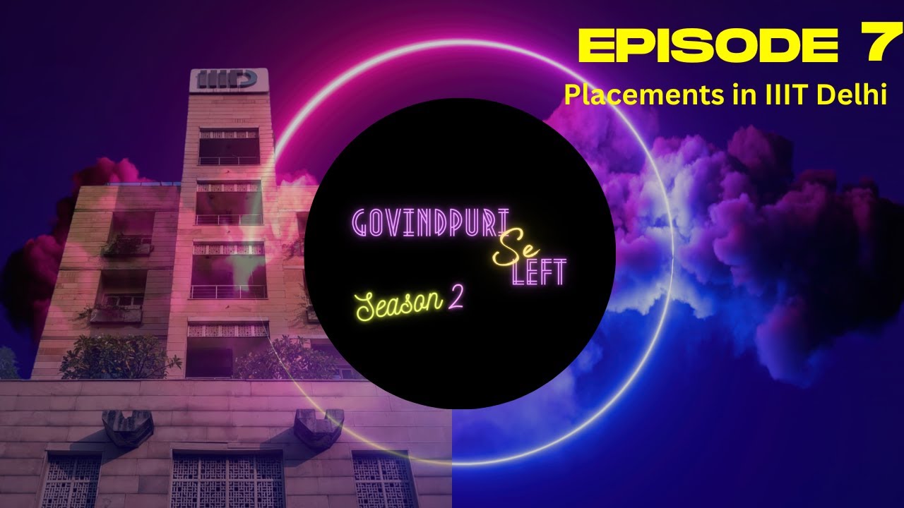 Placements in IIIT Delhi- An interview of the Placement Committee, Episode-7, GSL S2