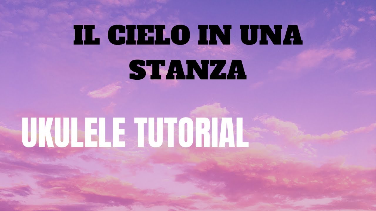 UKULELE TUTORIAL - Il cielo in una stanza (Gino Paoli)
