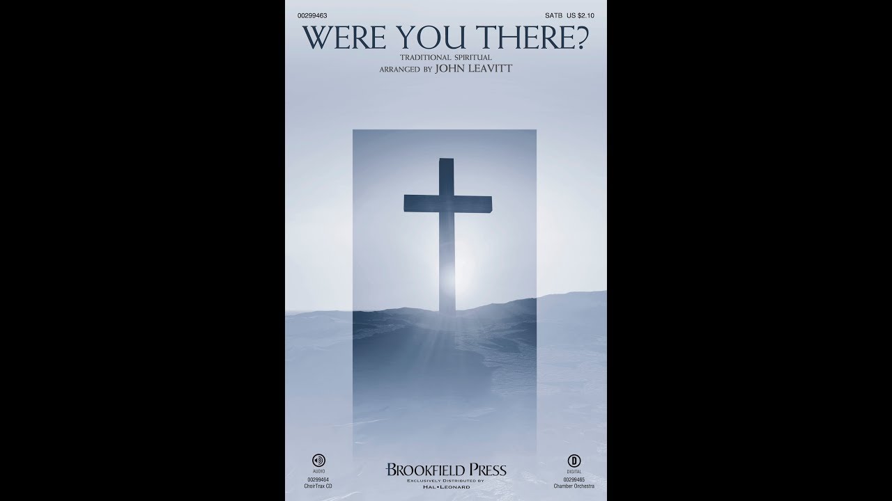 WERE YOU THERE? (SATB Choir) - arr. John Leavitt