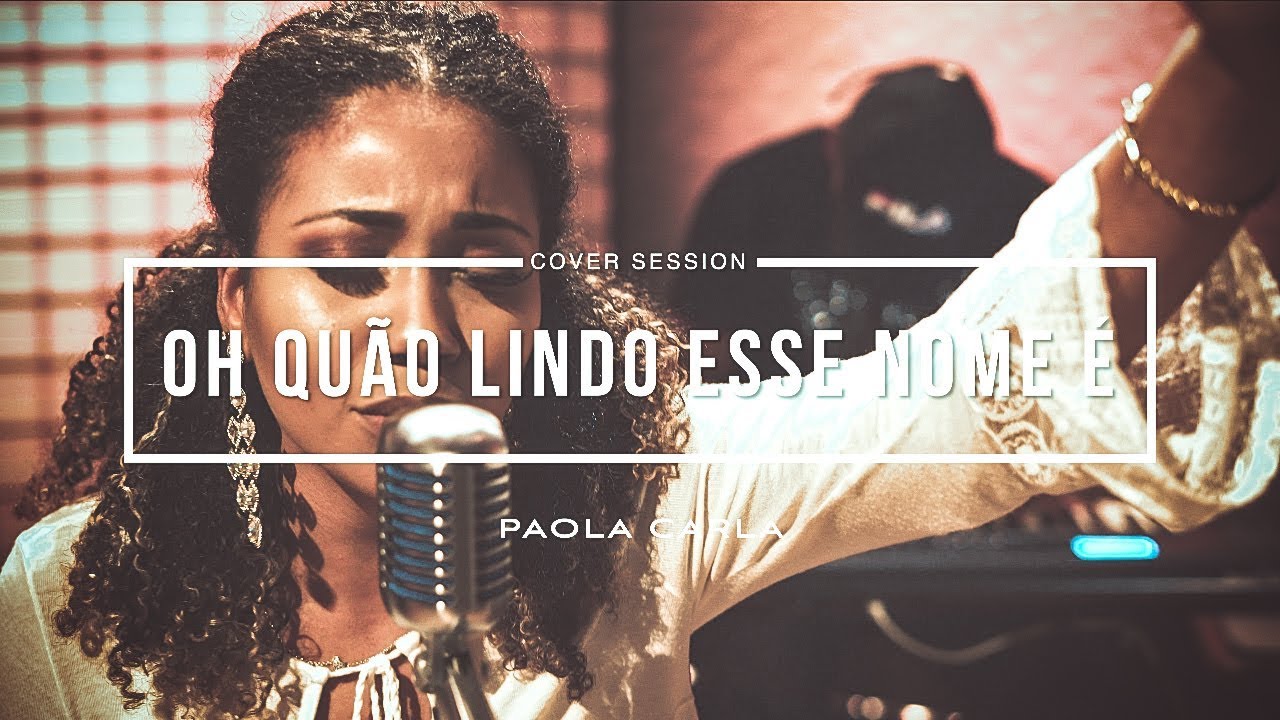 Oh Quão Lindo Esse Nome É | Paola Carla (Cover Ana Nóbrega)