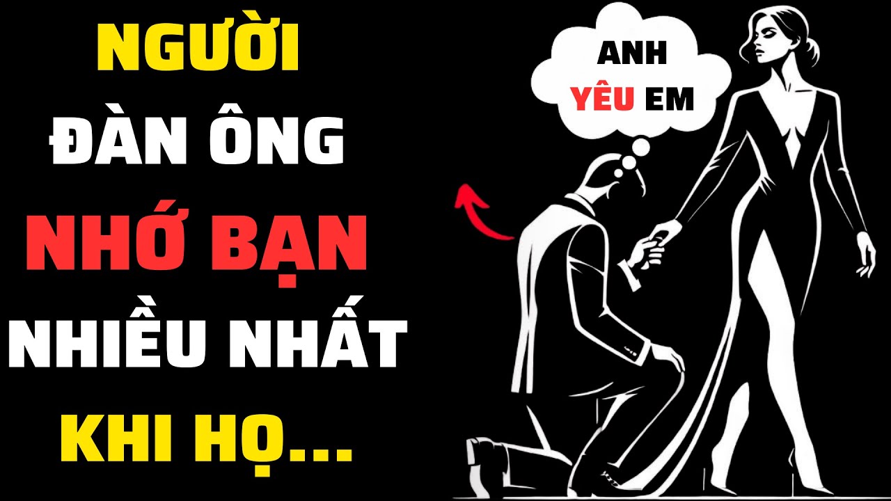 Đàn ông NHỚ BẠN NHẤT KHI HỌ - Và 95% phụ nữ có giá trị cao bỏ qua điều đó