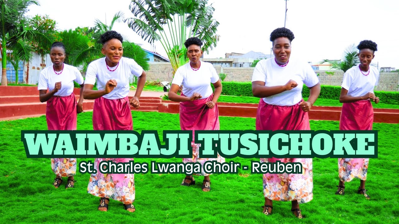 WAIMBAJI TUSICHOKE - St. Charles Lwanga Choir - Reuben