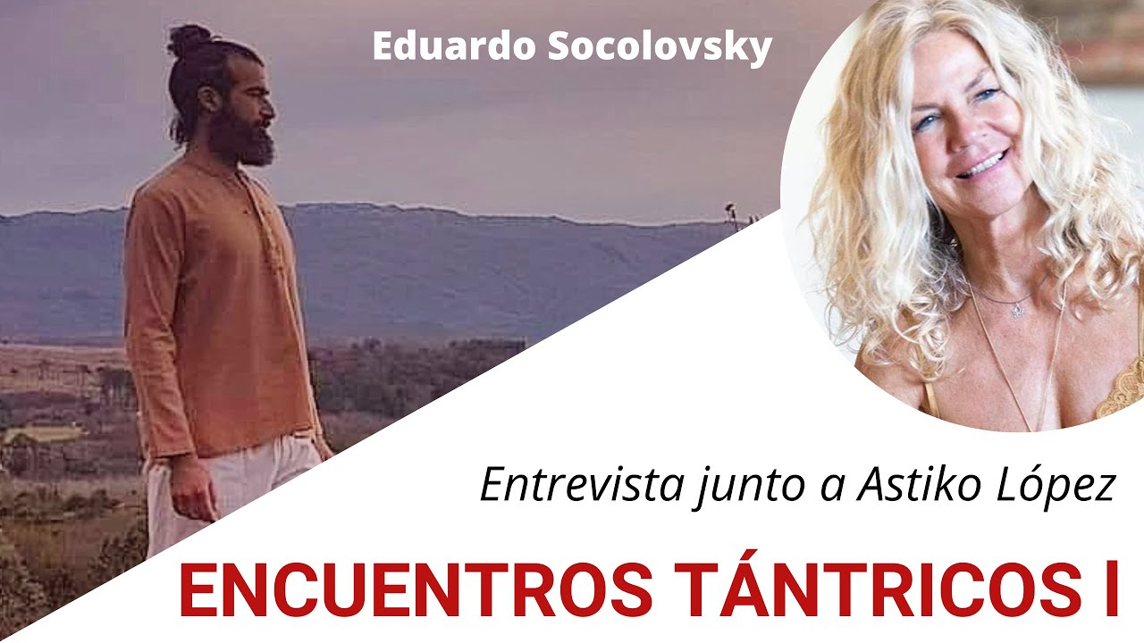 Encuentros Tántricos I - Astiko y Eduardo Socolovsky