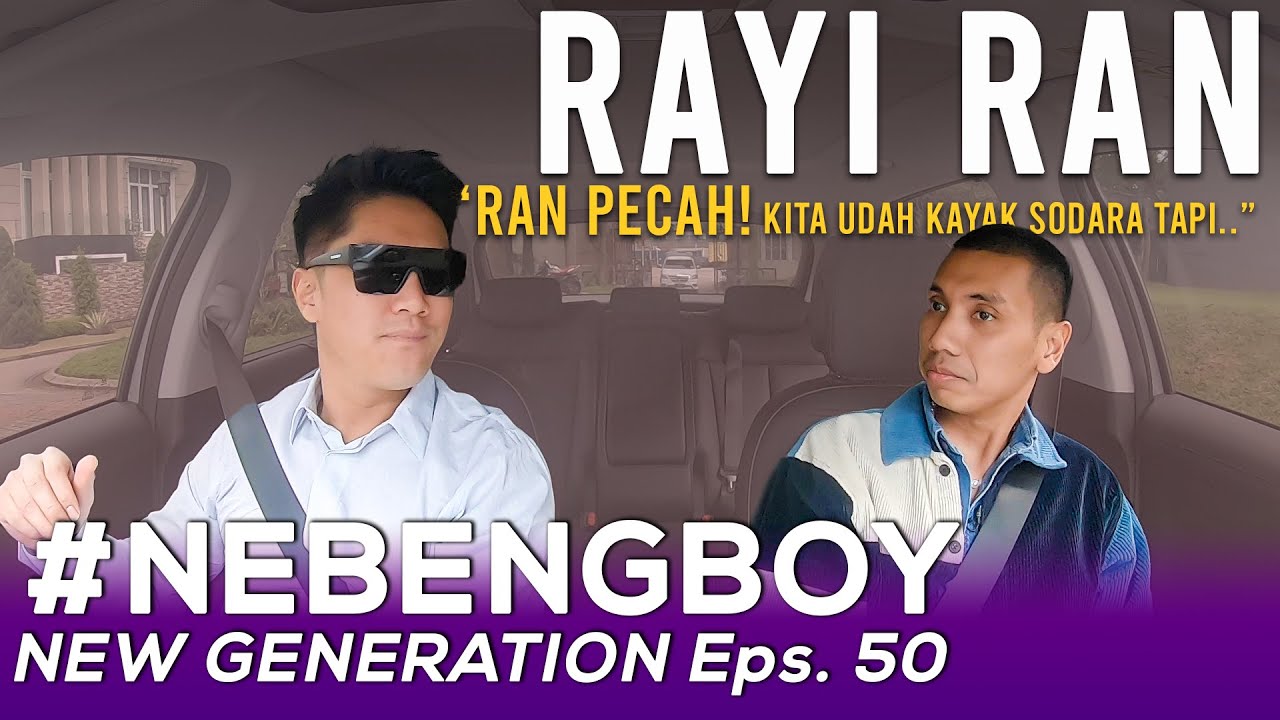 EKSKLUSIF! PENGAKUAN RAYI TENTANG RAN! | #NebengBoyNewGeneration Eps. 50