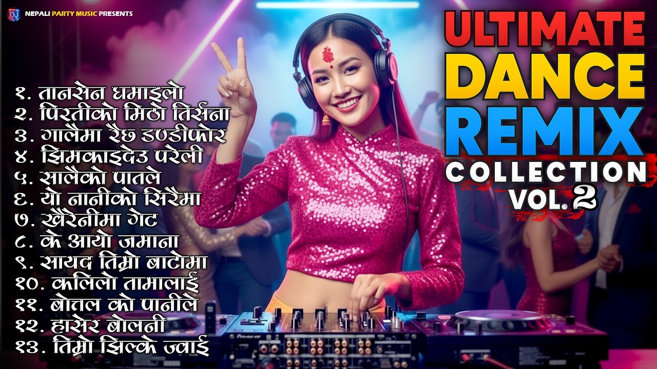 🔥 Ultimate Dance Remix Collection Vol. 2 | Nonstop Evergreen Hit Songs | Nepali Party Music