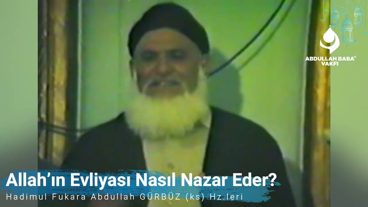 Allah’ın Evliyası Nasıl Nazar Eder? | Abdullah Baba (ks) Hz.leri...