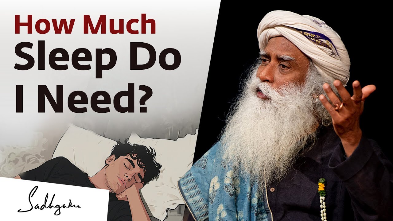 How Much Sleep Do I Need? | Sadhguru