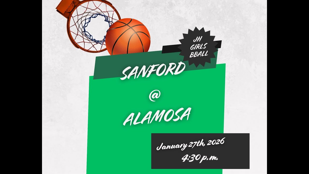 Sanford vs Alamosa jh girls 4:30 and 5:30 1/27/26