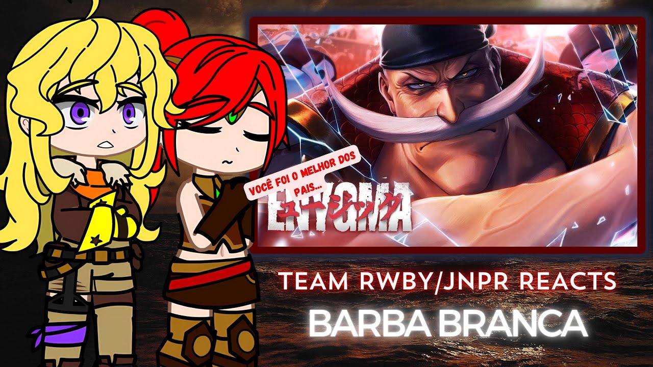 Team RWBY e JNPR React a Barba Branca - O One Piece Existe! (Enygma)