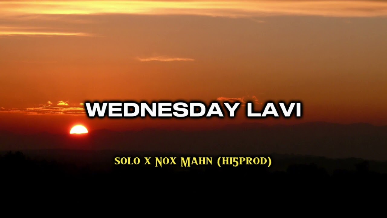 Wednesday Lavi Solo x Nox Mahn (Hi5Prod)