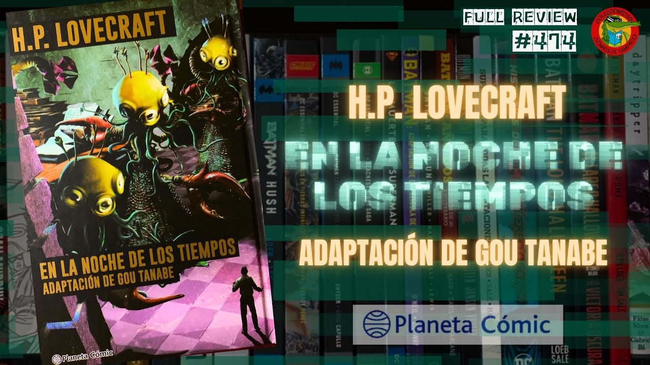 EN LA NOCHE DE LOS TIEMPOS De H.P. LECRAFT, adaptaci&oacute;n de GOU TANABE Planeta comic Full review #474