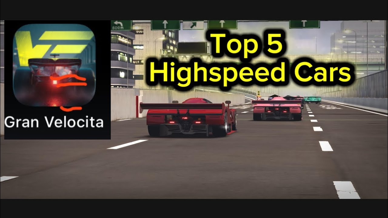 GRAN VELOCITA: TOP 5 FASTEST HIGH-SPEED CARS! 