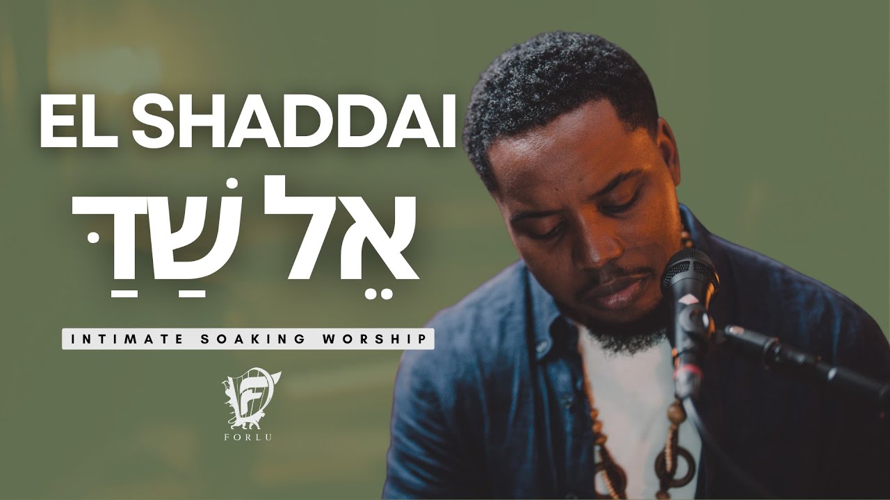 David Forlu - EL SHADDAI אֵל שַׁדַּ | Intimate Soaking Worship