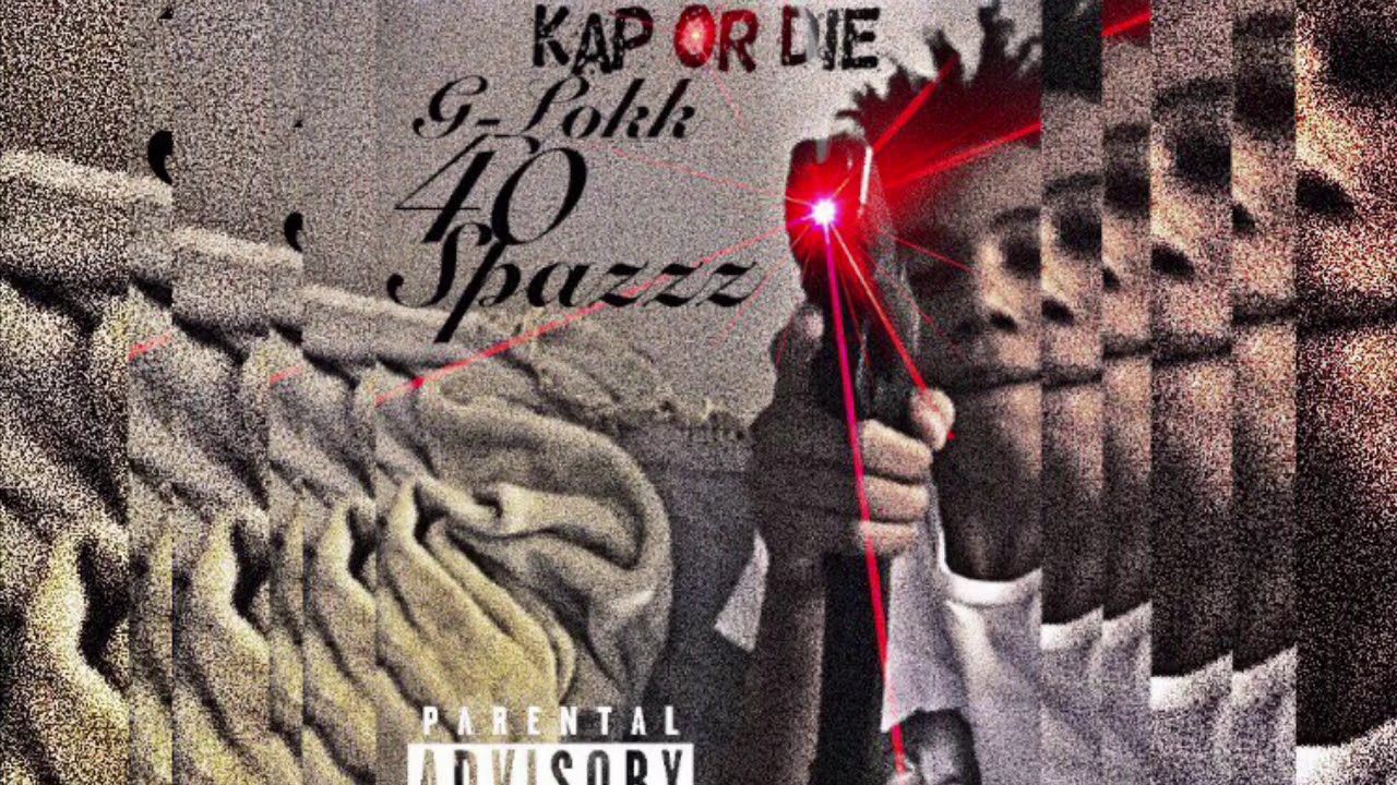 G-lokk40 Spaz - “Kap Or Die” (prod.Khroam) (Official Audio)