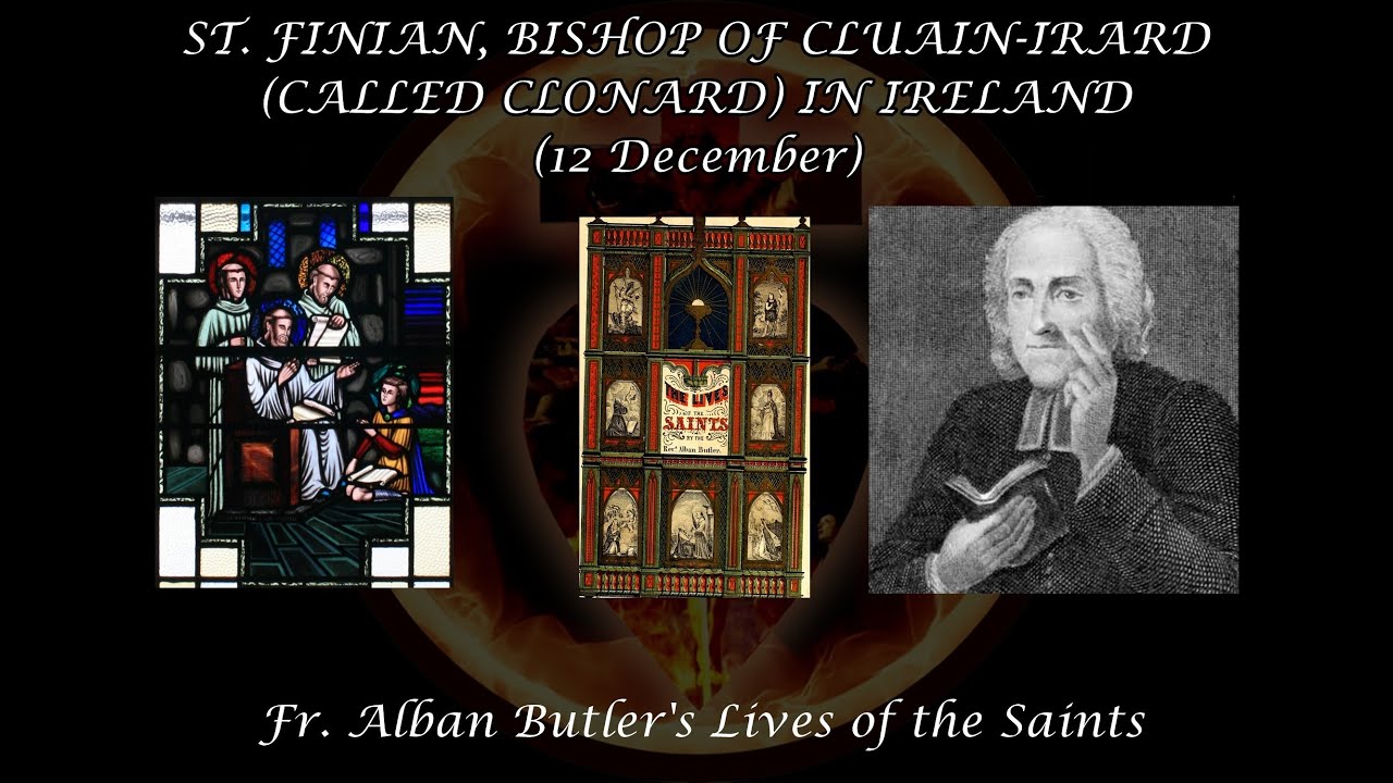 St. Finian, Bishop of Cluain-Irard (12 December): Butler's Lives of the Saints
