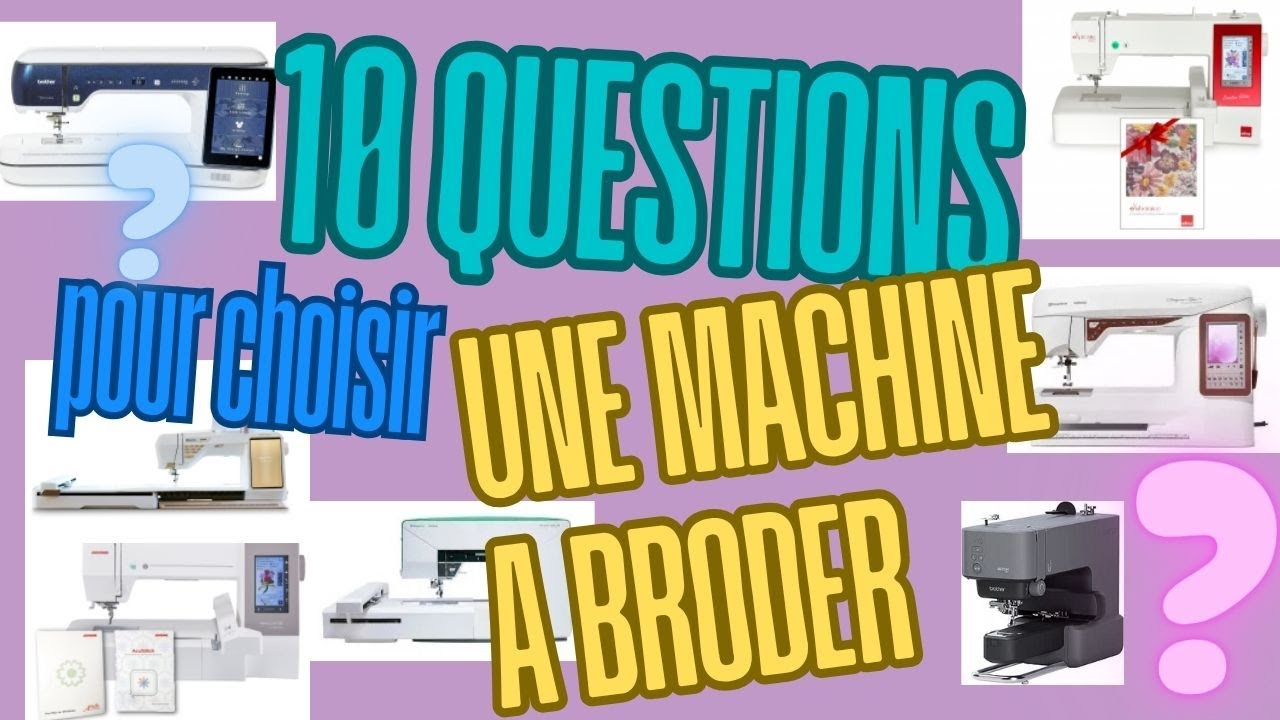 Choisir une machine &agrave; broder en dix questions