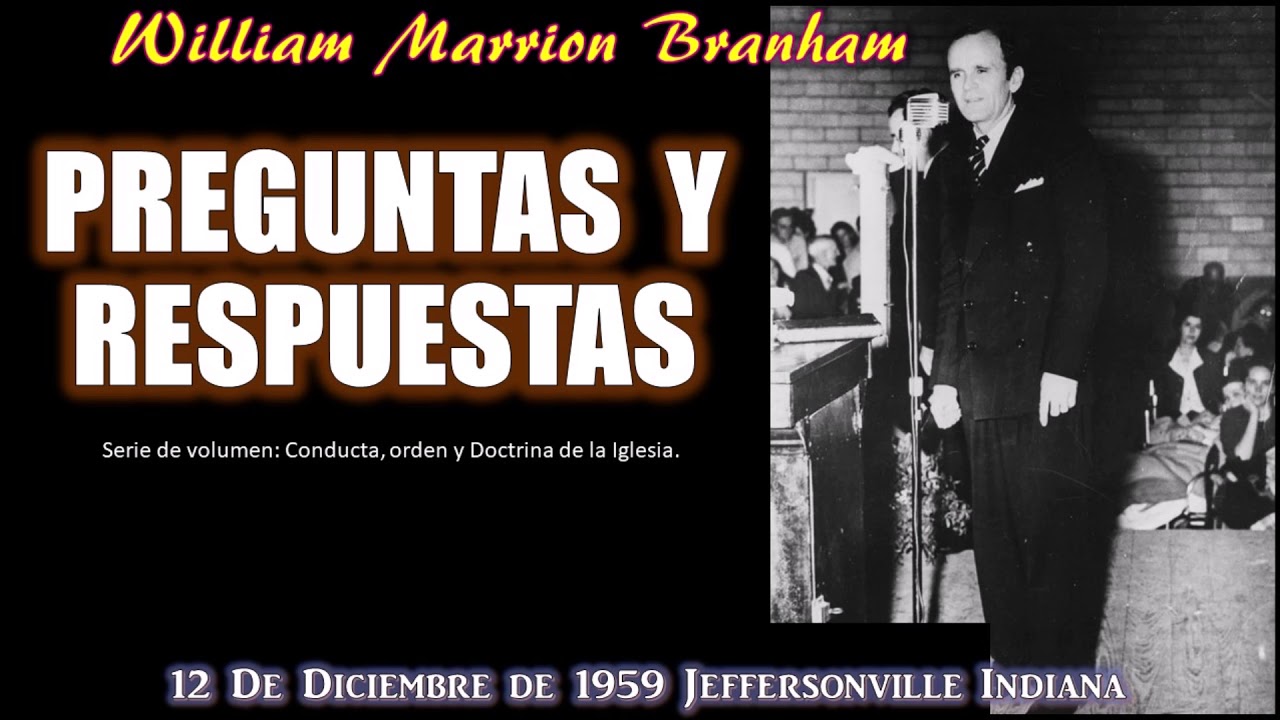 PREGUNTAS Y RESPUESTAS - Por William Marrion Branham