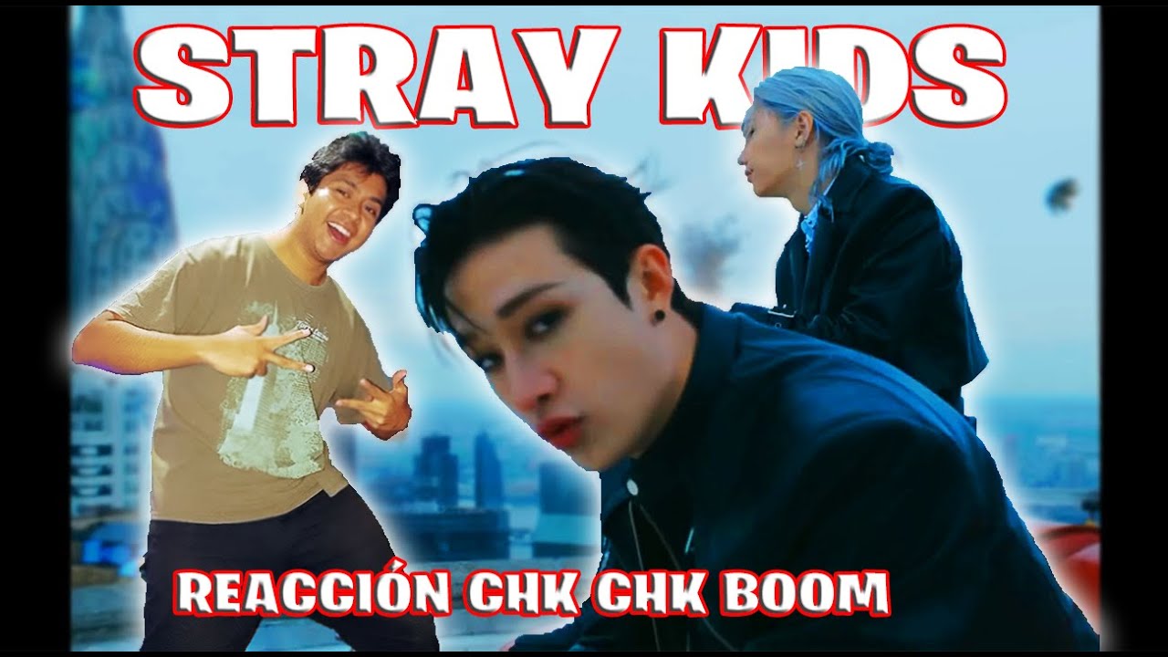 REACCIÓN a Stay Kids Chk Chk Boom M/V por PRIMERA VEZ