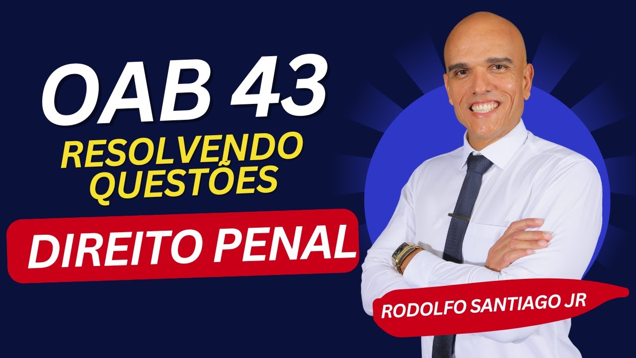PASSE NA OAB - QUESTÃO 57 - OAB 43 - DIREITO PENAL - TIPO 1