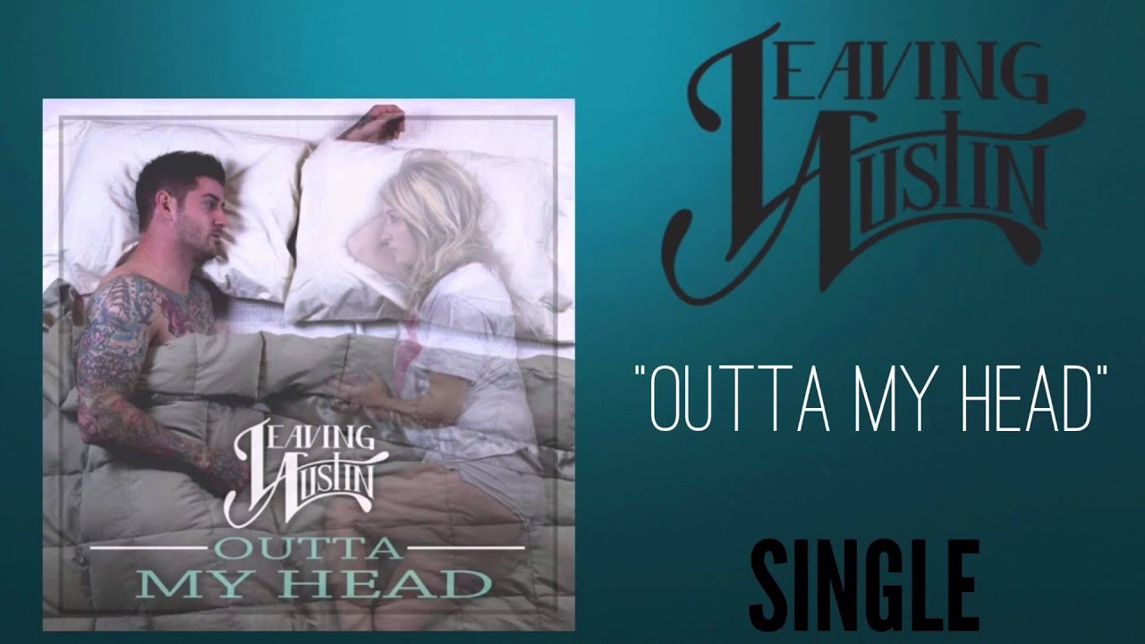 Outta My Head - Leaving Austin