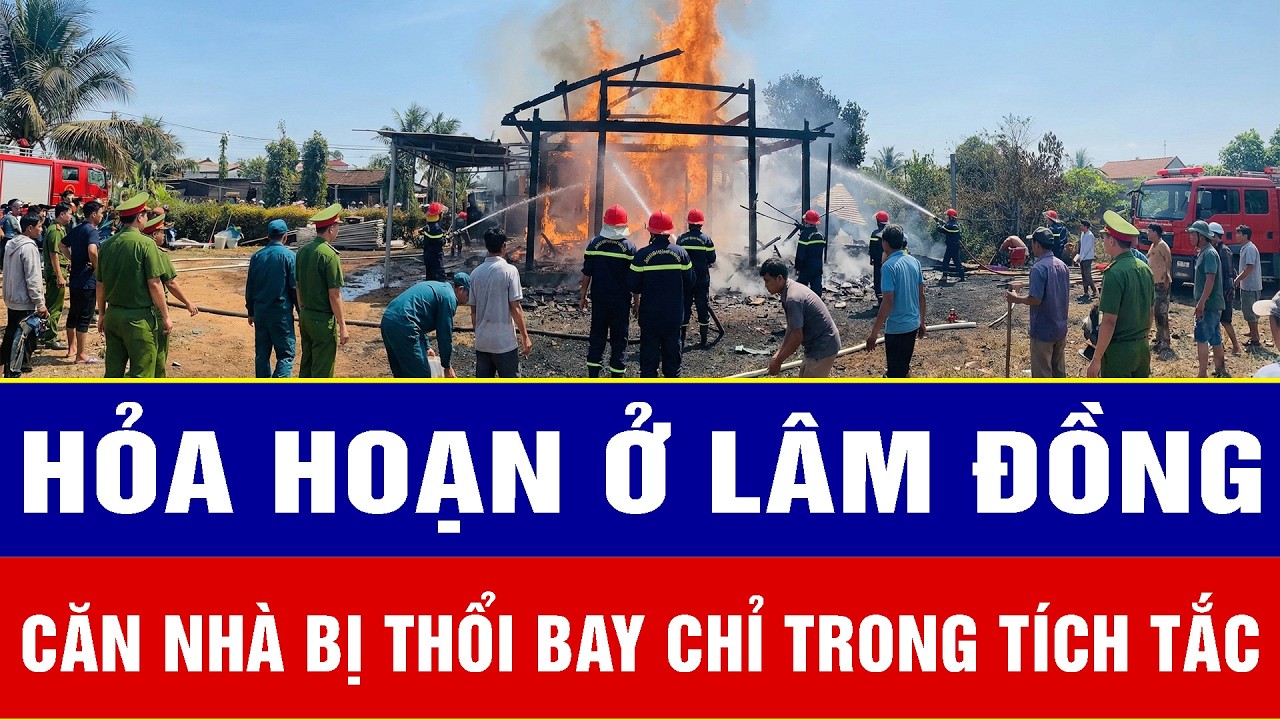 Hỏa hoạn ở vùng sâu Lâm Đồng: Cả căn nhà bị 'thần lửa' thổi bay chỉ trong tích tắc