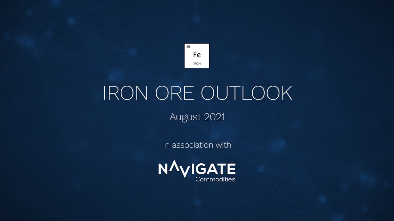 Insights Matter: Iron Ore Outlook with Navigate Commodities, August 2021