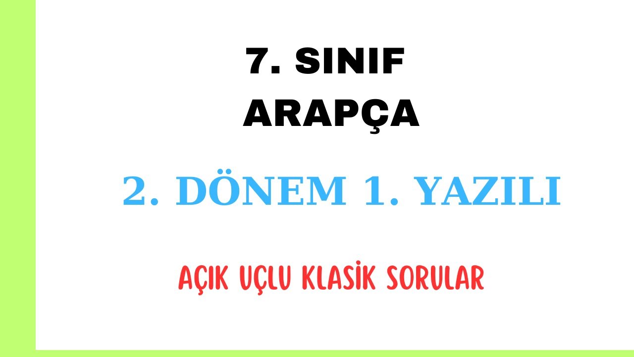 7. Sınıf Arapça 2. Dönem 1. Yazılı, Açık Uçlu Sorular, Arapça 7. Sınıf Klasik Yazılı, Arapça sınav