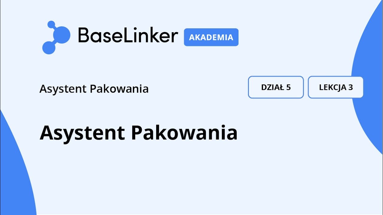 Kurs Podstawowy | R.5, L.3 |  Asystent pakowania  | Akademia BaseLinker