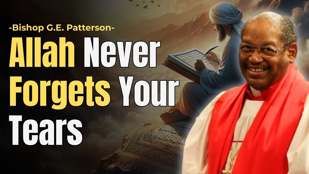 ALLAH NEVER FORGETS YOUR TEARS | BISHOP PATTERSON SERMONS | BOUNTIFUL BLESSINGS MINISTRIES