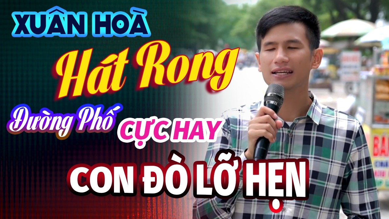 Con Đò Lỡ Hẹn – Giọng Ca Hát Rong Đường Phố Cực Hay Nghe Là Nhớ Mãi | Xuân Hòa