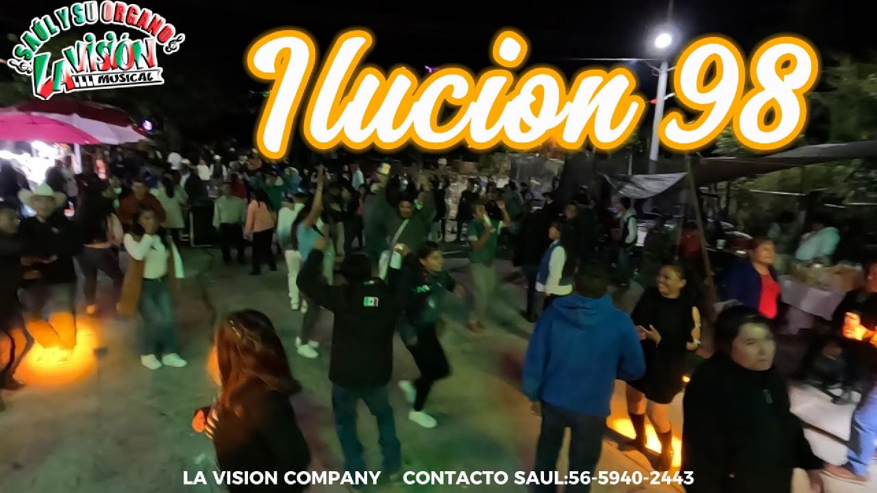 ILUSION 98 [ZUMPAHUACAN EDOMEX] SAUL Y SU ORGANO LA VISION MUSICAL EN VIVO