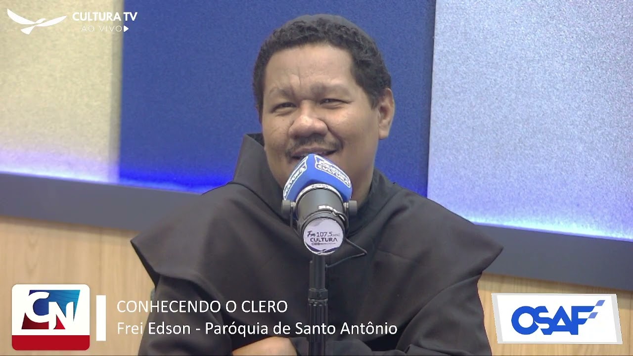 CULTURA NOTÍCIAS: CONHECENDO O CLERO - Frei Edson da Paróquia de Santo Antônio