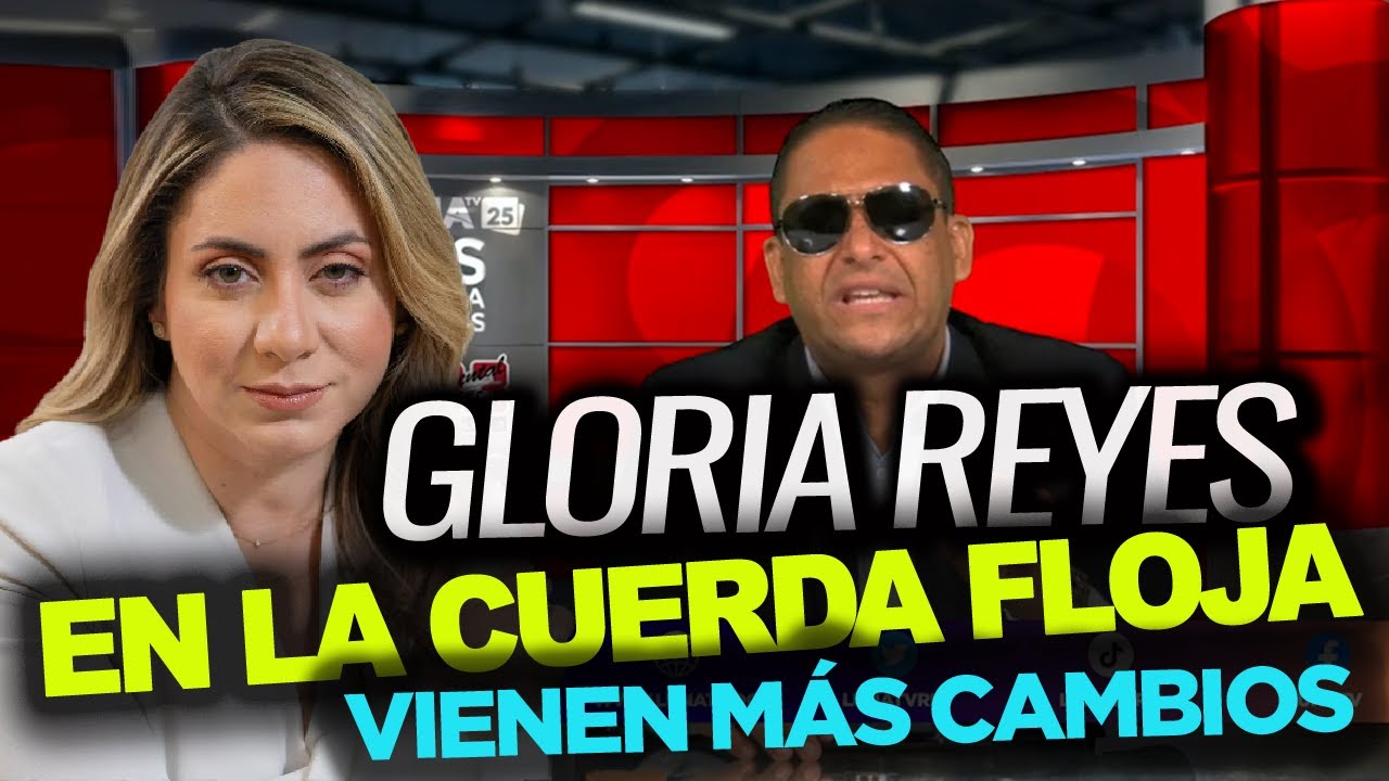 MÁS CAMBIOS EN EL GOBIERNO   Gloria Reyes está EN LA MIRA ¿La mandarán para su casa?